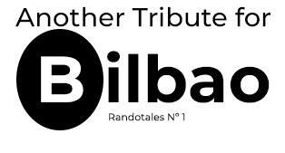 A Tribute to Bilbao